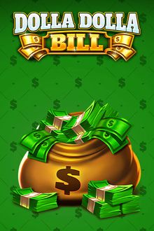 Dolla Dolla Bill